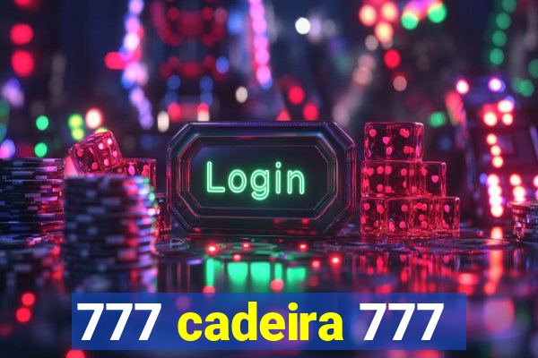 777 cadeira 777